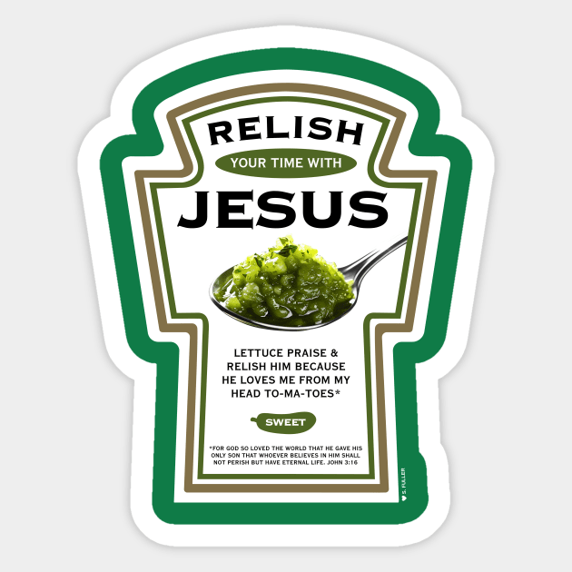 Relish Your Time with Jesus (Funny Christian T-Shirt) Sticker by Ted Fuller